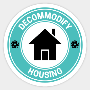 Decommodify Housing - Free Housing Sticker